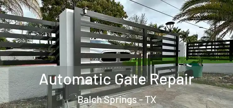 Automatic Gate Repair Balch Springs - TX
