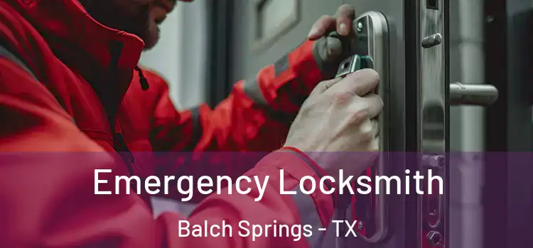 Emergency Locksmith Balch Springs - TX