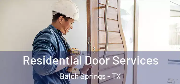 Residential Door Services Balch Springs - TX