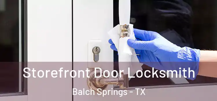 Storefront Door Locksmith Balch Springs - TX